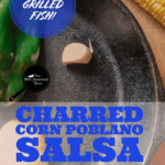 PIN for Charred Corn & Poblano Salsa