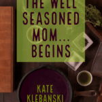 Cover for The Well Seasoned Mom... Begins Cookbook