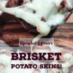 PIN for Brisket Potato Skins showing ooey goodness