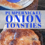 PIN for Pumpernickel Onion Toasties
