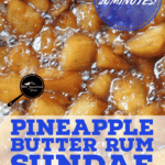 PIN for Pineapple Butter Rum Sundae