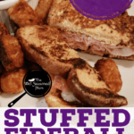 PIPN for Ham and Cheese Stuffed Fireball French Toast