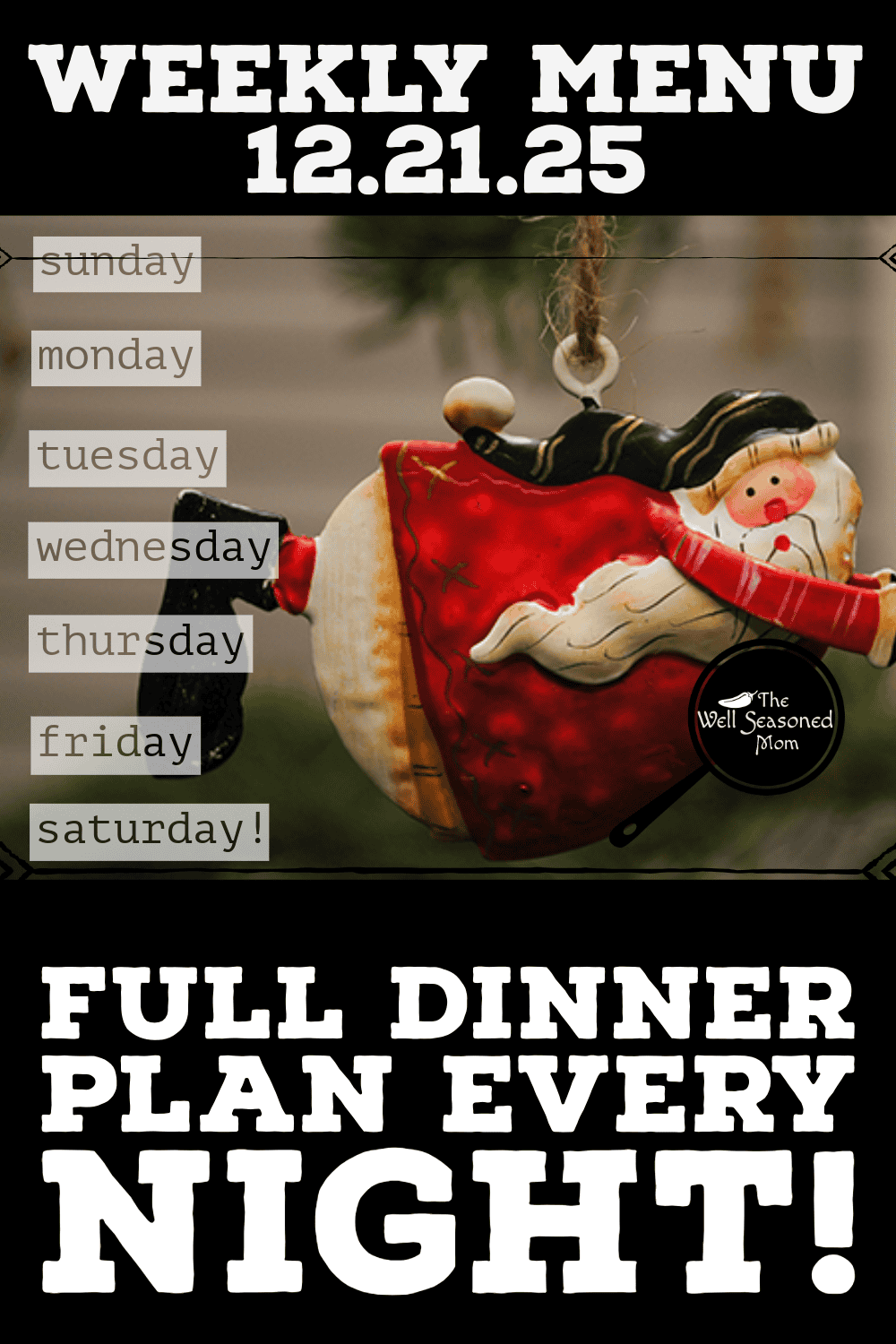 WEEKLY MENU 12.21.25 - The Well Seasoned Mom